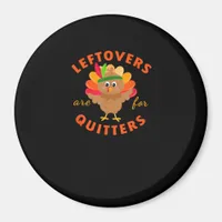 Leftovers Are For Quitters Cute Gobble Thanksgivin Magnet