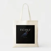 F-Caw-F Crow Funny Crow F-Caw-F Gear Cool Unique Tote Bag