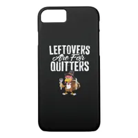 Leftovers Are For Quitters Thanksgiving Turkey Cla iPhone 8/7 Case