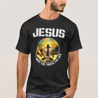 Jesus The Way The Truth The Life John 14:6 T-Shirt