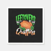 Leftovers Are For Quitters - Thanksgiving Christma Napkins
