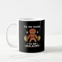 Tis The Season To Bulkin Gingerbread Man Gym Chris Coffee Mug