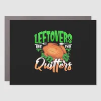 Leftovers Are For Quitters - Thanksgiving Christma Car Magnet