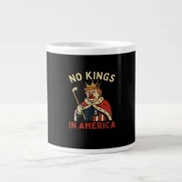No Kings In America Anti-Donald No Kings Day Class Giant Coffee Mug