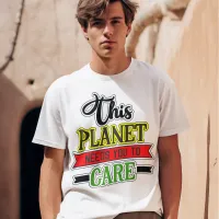 This Planet Needs You To Care Unisex Unisex Value T-Shirt