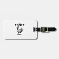 Funny F-Caw-F Chicken Graphic Sarcastic Bird Luggage Tag
