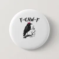 Gothic Crow F-Caw-F Bird Funny Halloween Raven Button