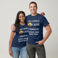 I Am Capable Because I Teach At School Name Dark T-Shirt