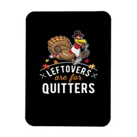 Leftovers Are For Quitters • Thanksgiving Essentia Magnet