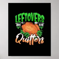 Leftovers Are For Quitters - Thanksgiving Christma Poster