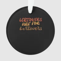 Funny Leftovers Are For Quitters Thanksgiving Esse Ornament
