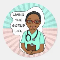 Living the Scrub Life | Nurse, Caregiver, Doctor  Classic Round Sticker