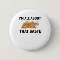 I'm All About That Baste Button
