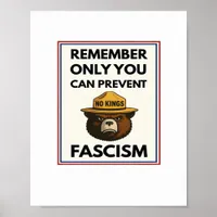 No Kings Remember Only You Can Prevent Fascism Poster