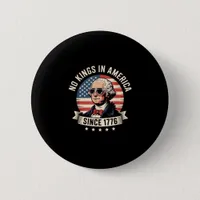 No Kings In America Since 1776 Design Button