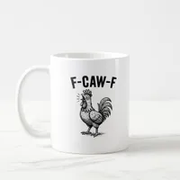 Funny F-Caw-F Chicken Graphic Sarcastic Bird Coffee Mug