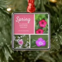 Spring - It's amazing when we're together! Metal Ornament