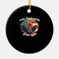 Make Thanksgiving Great Again Thanksgiving  Ceramic Ornament