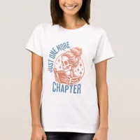 Just One More Chapter - Book Lover T-Shirt