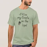 Kiss My Goats Funny Goat Sayings T-Shirt