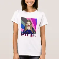 WTF Life | Pop Art Style Lady Freaking Out  T-Shirt