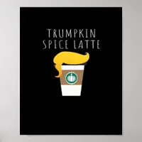 Trumpkin Spice Latte Funny Donald Joke Pumpkin Spi Poster