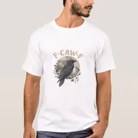 Funny F-Caw-F Raven Bird Saying Graphic Crow Essen T-Shirt