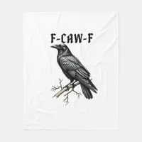 F Caw F Crow, F-Caw-F Cute Bird Saying Meme Fleece Blanket