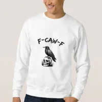 F-Caw-F Halloween Raven Skull Gothic Humor Funny C Sweatshirt