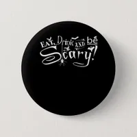 Eat Drink And Be Scary Aesthetic Graphic Trendy Button