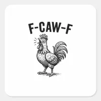 Funny F-Caw-F Chicken Graphic Sarcastic Bird Square Sticker