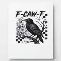 F-Caw-F Essential Funny Trendy Plaque