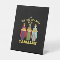 Tis Season For Tamales A Funny Mexican Christmas  Pedestal Sign