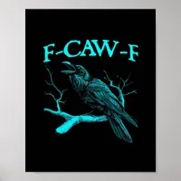 Funny F-Caw-F Humor Crow Gothic Poster