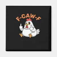 Funny Meme F-Caw-F Chicken Magnet
