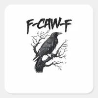 F-Caw-F Funny Crow Essential Cool Unique Square Sticker