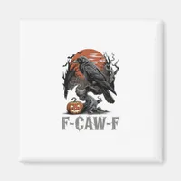 F-Caw-F Funny Raven Gothic Crow Bird Halloween Tre Magnet