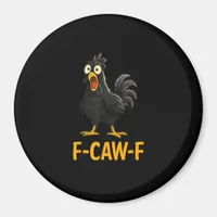 Funny F-Caw-F Chicken Shirts F-Caw-F Chicken Magnet
