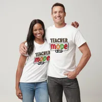 Teacher Mode Off - Teacher T-Shirt