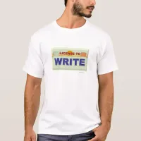 License to Write Cool Epic Author Slogan Design T-Shirt