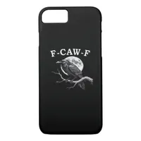 F-Caw-F Crow Funny Crow F-Caw-F Gear Creative Styl iPhone 8/7 Case