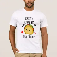 Every Day is Taco Tuesday T-Shirt