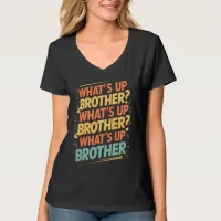 what's up brother (E) T-Shirt