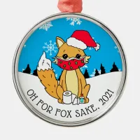 Oh for Fox Sake, 2021 Funny Christmas  Metal Ornament