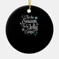 Tis Season To Saying Ceramic Ornament