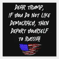 Dear Trump | Deport Yourself to Russia Sign