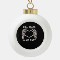 Unisex Til Death Do Us Part, Bride To Be, Bones, M Ceramic Ball Christmas Ornament