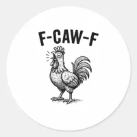 Funny F-Caw-F Chicken Graphic Sarcastic Bird Classic Round Sticker