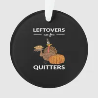 Leftovers Are For Quitters V Ornament