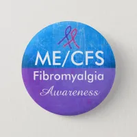 ME/CFS and Fibromyalgia Awareness Button